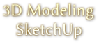 3D Modeling SketchUp